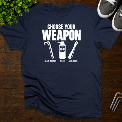 Choose your weapon T-Shirt