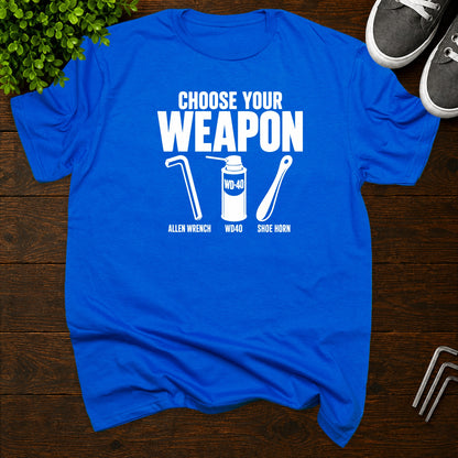 Choose your weapon T-Shirt