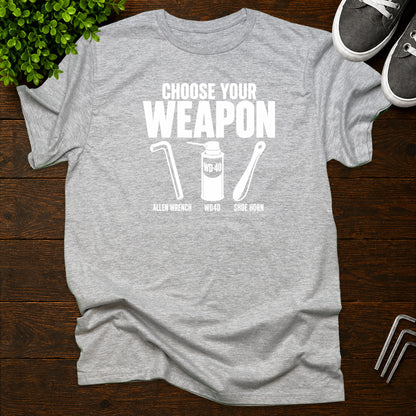 Choose your weapon T-Shirt