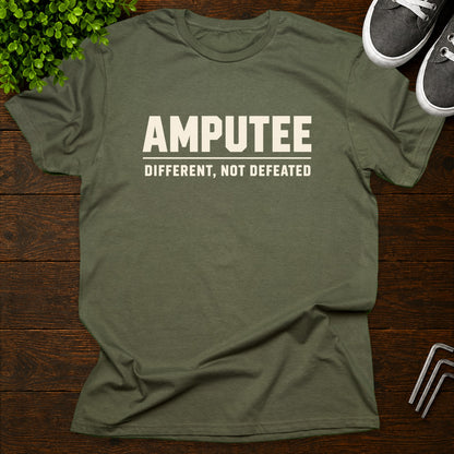 Amputees - different not defeated T-Shirt