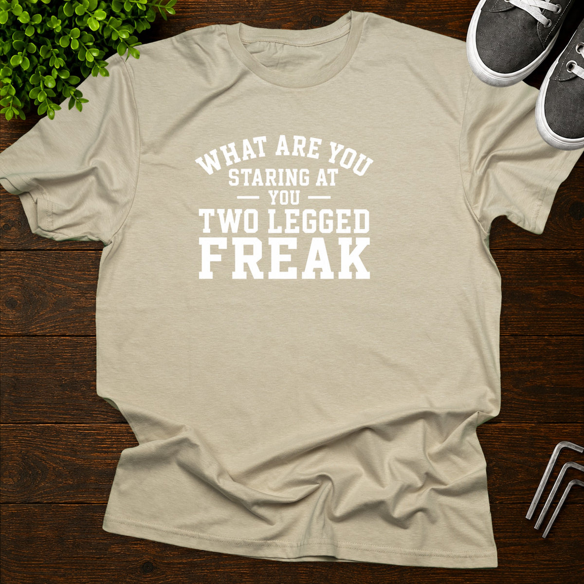 What are you staring at you two legged freak T-Shirt